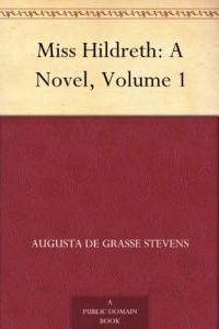 Miss Hildreth: A Novel, Volume 1