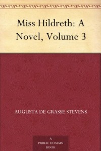 Miss Hildreth: A Novel, Volume 3