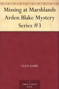 Missing at Marshlands Arden Blake Mystery Series #3