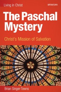 The Paschal Mystery: Christ’s Mission of Salvation, student book