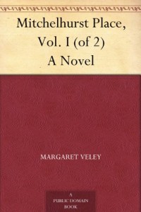 Mitchelhurst Place, Vol. I (of 2) A Novel