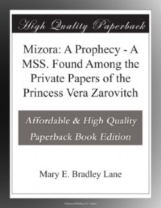 Mizora: A Prophecy – A MSS. Found Among the Private Papers of the Princess Vera Zarovitch