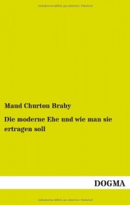 Die Moderne Ehe Und Wie Man Sie Ertragen Soll (German Edition)