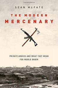 The Modern Mercenary: Private Armies and What They Mean for World Order