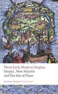 Three Early Modern Utopias: Thomas More: Utopia / Francis Bacon: New Atlantis / Henry Neville: The Isle of Pines (Oxford World’s Classics)
