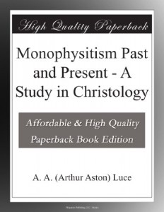 Monophysitism Past and Present – A Study in Christology