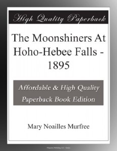 The Moonshiners At Hoho-Hebee Falls – 1895