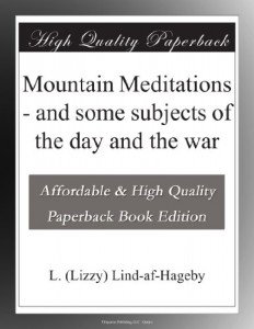 Mountain Meditations – and some subjects of the day and the war