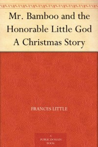 Mr. Bamboo and the Honorable Little God A Christmas Story