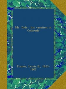 Mr. Dide : his vacation in Colorado