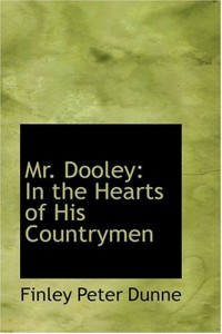 Mr. Dooley: In the Hearts of His Countrymen