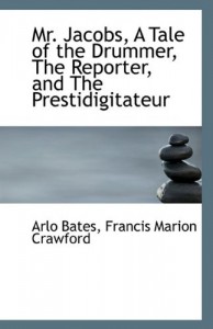 Mr. Jacobs, A Tale of the Drummer, The Reporter, and The Prestidigitateur