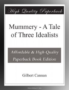 Mummery – A Tale of Three Idealists