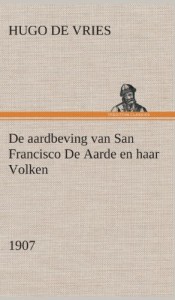 de Aardbeving Van San Francisco de Aarde En Haar Volken, 1907 (Dutch Edition)