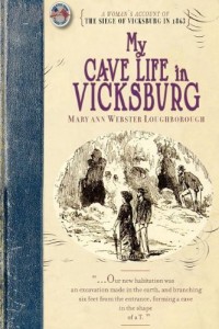 My Cave Life in Vicksburg: With Letters of Trial and Travel (Civil War)