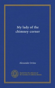 My lady of the chimney-corner