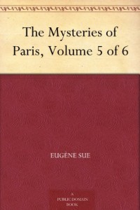 The Mysteries of Paris, Volume 5 of 6