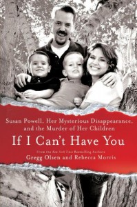 If I Can’t Have You: Susan Powell, Her Mysterious Disappearance, and the Murder of Her Children