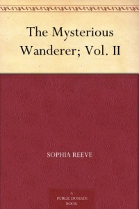 The Mysterious Wanderer; Vol. II