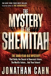 The Mystery of the Shemitah: The 3,000-Year-Old Mystery That Holds the Secret of America’s Future, the World’s Future, and Your Future!