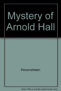 The mystery of Arnold Hall (Adventure and mystery series for girls)