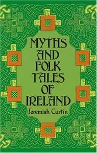 Myths and Folk Tales of Ireland (Celtic, Irish)