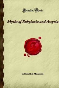 Myths of Babylonia and Assyria (Forgotten Books)