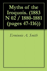 Myths of the Iroquois. (1883 N 02 / 1880-1881 (pages 47-116))