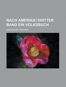 Nach Amerika! Dritter Band Ein Volksbuch (German Edition)