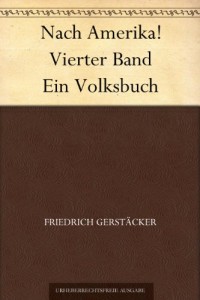 Nach Amerika! Vierter Band Ein Volksbuch (German Edition)