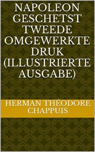 Napoleon Geschetst Tweede omgewerkte druk (illustrierte Ausgabe) (German Edition)