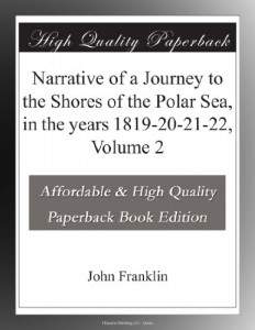 Narrative of a Journey to the Shores of the Polar Sea, in the years 1819-20-21-22, Volume 2
