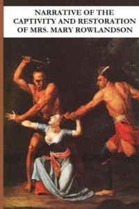 Narrative of the Captivity and Restoration of Mrs. Mary Rowlandson