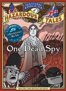 Nathan Hale’s Hazardous Tales: One Dead Spy