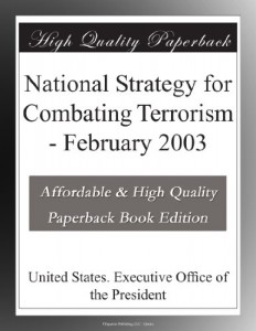 National Strategy for Combating Terrorism – February 2003