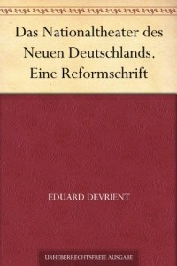 Das Nationaltheater des Neuen Deutschlands. Eine Reformschrift (German Edition)