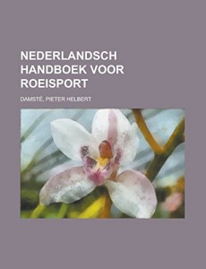 Nederlandsch Handboek Voor Roeisport (Dutch Edition)