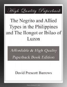 The Negrito and Allied Types in the Philippines and The Ilongot or Ibilao of Luzon