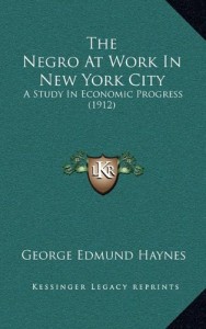 The Negro at Work in New York City: A Study in Economic Progress (1912)