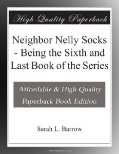 Neighbor Nelly Socks – Being the Sixth and Last Book of the Series