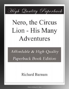 Nero, the Circus Lion – His Many Adventures