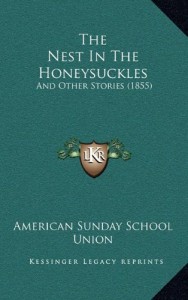 The Nest In The Honeysuckles: And Other Stories (1855)