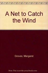 A Net to Catch the Wind