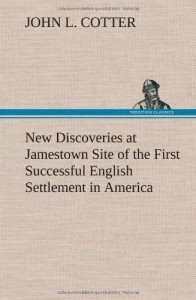New Discoveries at Jamestown Site of the First Successful English Settlement in America
