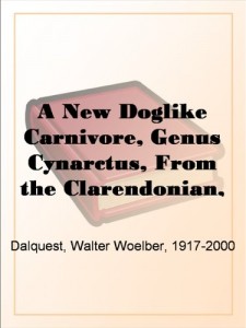 A New Doglike Carnivore, Genus Cynarctus, From the Clarendonian, Pliocene, of Texas