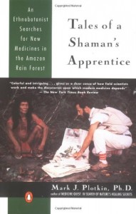 Tales of a Shaman’s Apprentice: An Ethnobotanist Searches for New Medicines in the Amazon Rain Forest