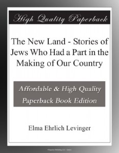 The New Land – Stories of Jews Who Had a Part in the Making of Our Country