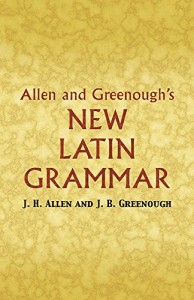 Allen and Greenough’s New Latin Grammar (Dover Language Guides)