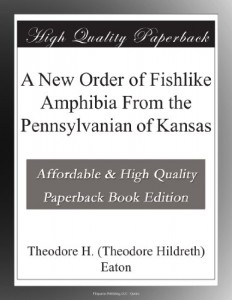 A New Order of Fishlike Amphibia From the Pennsylvanian of Kansas