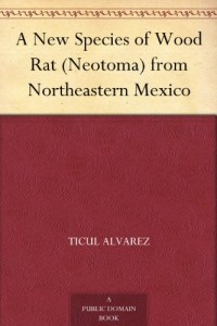 A New Species of Wood Rat (Neotoma) from Northeastern Mexico